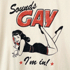 "Sounds Gay, I'm In" T-shirt